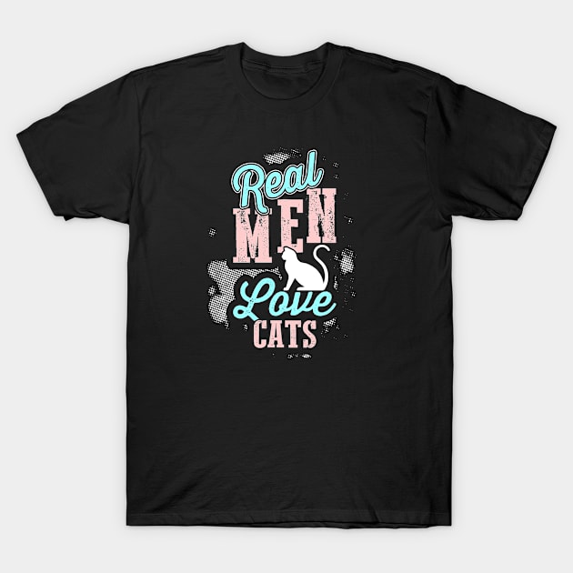 Real Men Love Cats T-Shirt by TalitaArt